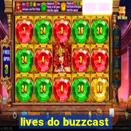 lives do buzzcast